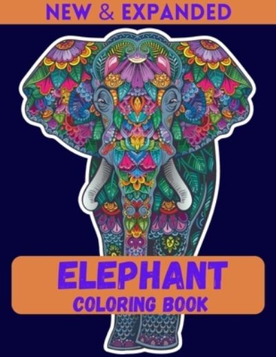 Elephant Coloring Book (New & Expanded) - Ahsan Ahmed - Książki - Independently Published - 9798558941043 - 4 listopada 2020