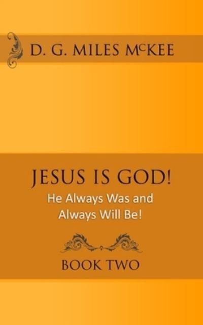 Cover for D G Miles McKee · Jesus is God! (Paperback Book) (2020)