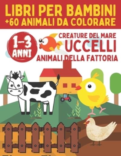 Cover for Libri Per Bambini Animali · Libri Per Bambini 1-3 Anni Animali Da Colorare (Paperback Book) (2020)