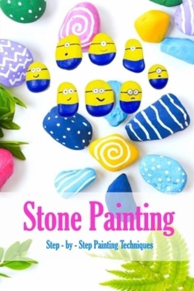 Stone Painting - James Myers - Livros - Independently Published - 9798580311043 - 14 de dezembro de 2020