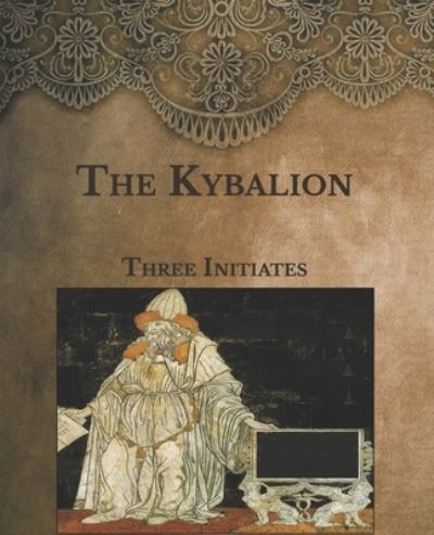 The Kybalion - Three Initiates - Books - Independently Published - 9798589628043 - January 5, 2021