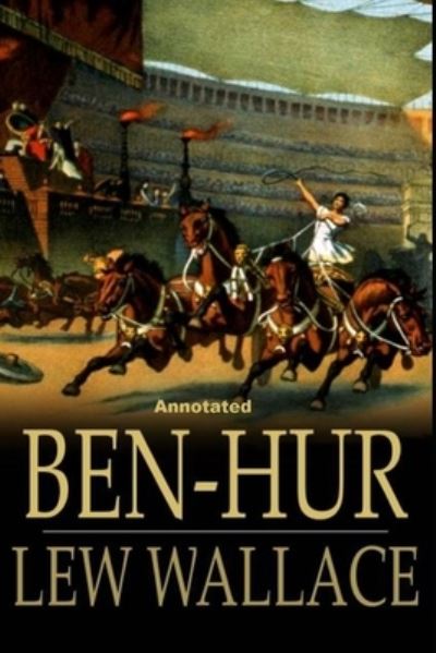 Cover for Lewis Wallace · Ben-Hur -A Tale of the Christ Annotated (Paperback Book) (2021)