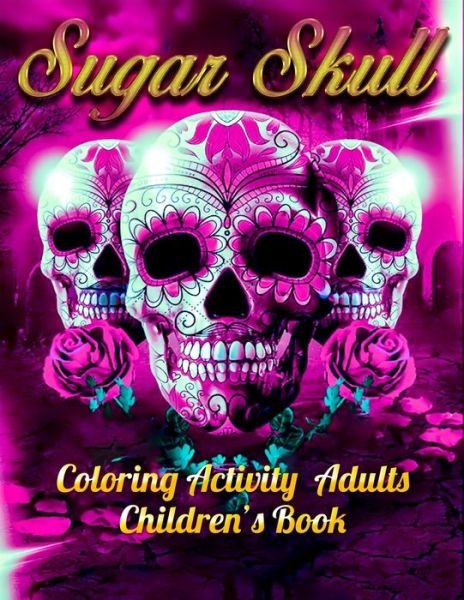 Cover for Masab Press House · Sugar Skull Coloring Activity Adults Children's Book (Paperback Book) (2020)