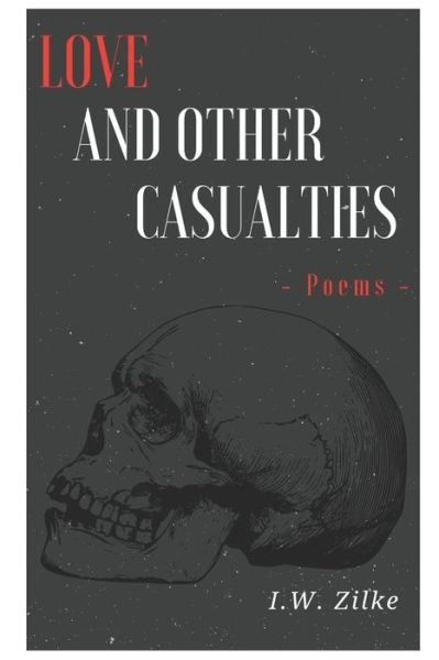 Cover for I W Zilke · Love and Other Casualties (Paperback Book) (2020)