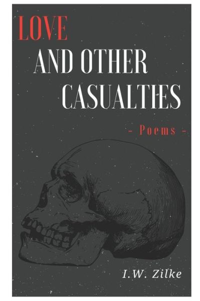 Cover for I W Zilke · Love and Other Casualties (Taschenbuch) (2020)