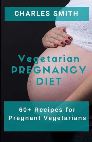 Cover for Charles Smith · Vegetarian Pregnancy Diet (Paperback Book) (2020)