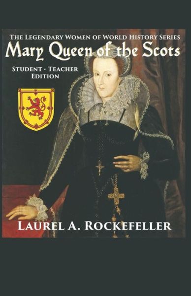 Cover for Laurel A Rockefeller · Mary Queen of the Scots: Student - Teacher Edition - Legendary Women of World History Textbooks (Paperback Book) (2020)