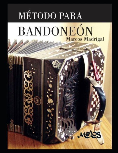 Cover for Marcos Madrigal · Metodo Para Bandoneon: con ejercicios - Bandoneon - Como Tocar (Paperback Book) (2020)