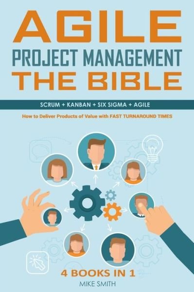 Agile Project Management The Bible - Mike Smith - Libros - Independently Published - 9798647715043 - 27 de julio de 2020