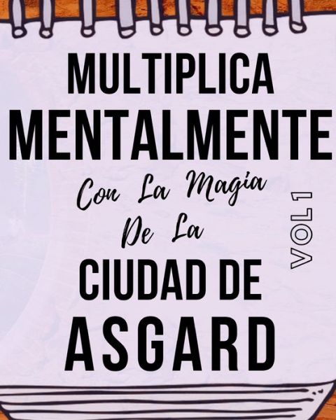 Cover for Eien Kepler · Multiplica Mentalmente Con La Magia De La Ciudad De Asgard (Paperback Book) (2020)