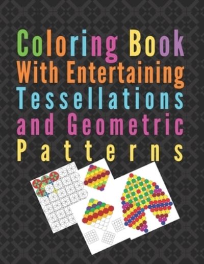 Cover for Jim's Coloring Tessellation Patterns · Coloring book with entertaining tessellations and geometric patterns: Amusing meditative symmetrical patterns for self relaxation practice (Taschenbuch) (2020)