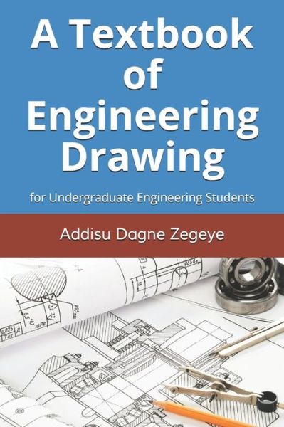 Cover for Addisu Dagne Zegeye · A Textbook of Engineering Drawing (Paperback Book) (2020)