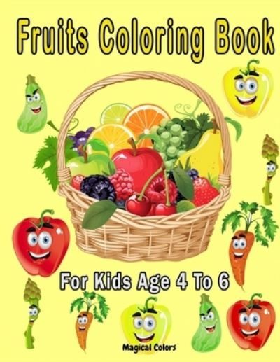 Cover for Magical Colors · Fruits Coloring Book For Kids Age 4 To 6 (Paperback Book) (2020)