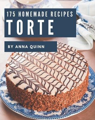 Cover for Anna Quinn · 175 Homemade Torte Recipes (Paperback Book) (2020)