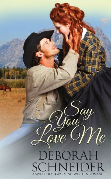 Say You Love Me - Deborah Schneider - Bøger - Independently Published - 9798715067043 - 22. juni 2019