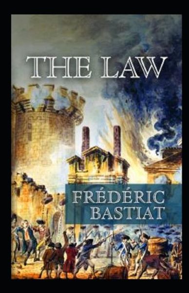 The Law Annotated - Frederic Bastiat - Books - Independently Published - 9798736112043 - April 10, 2021