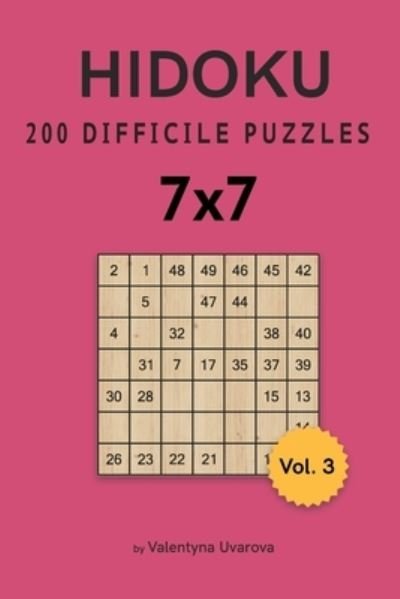 Cover for Valentyna Uvarova · Hidoku: 200 Difficile Puzzles 7&amp;#1093; 7 vol. 3 (Paperback Bog) (2021)