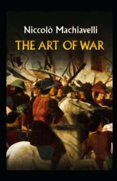 The Art of War illustrated - Niccolo Machiavelli - Bøker - Independently Published - 9798740746043 - 19. april 2021