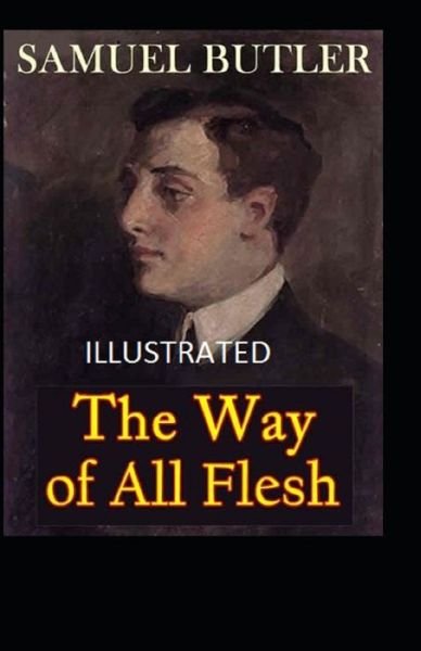 The Way of All Flesh Illustrated - Samuel Butler - Books - Independently Published - 9798747031043 - May 1, 2021