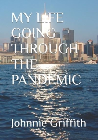 Cover for Johnnie Griffith · My Life Going Through the Pandemic (Paperback Book) (2021)
