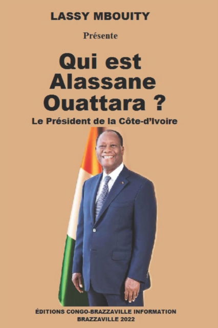 Cover for Lassy Mbouity · Qui est Alassane Ouattara ?: Le President de la Cote-d'Ivoire (Paperback Book) (2022)