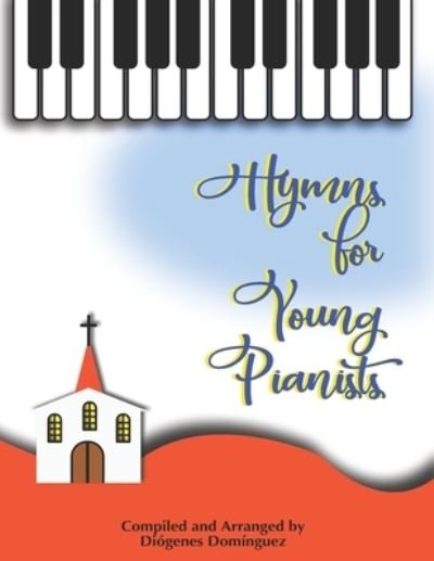 Cover for Diogenes Dominguez · Hymns for Young Pianists Vol. 1 (Taschenbuch) (2022)