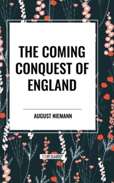 Cover for August Niemann · The Coming Conquest of England (Hardcover Book) (2024)