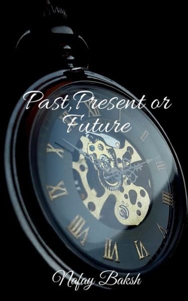 Cover for Nafay Baksh · Past, Present or Future: Story (Paperback Book) (2022)