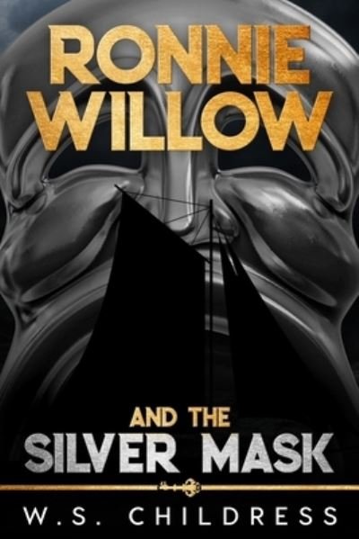 Cover for W S Childress · Ronnie Willow and the Silver Mask (Paperback Book) (2022)