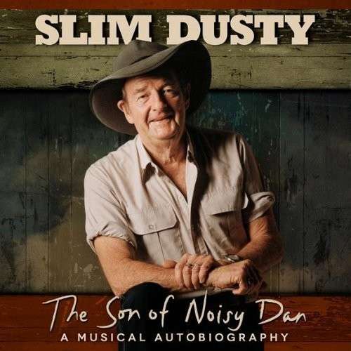 Son Of Noisy Dan - Slim Dusty - Musique - UNIVERSAL - 0602537470044 - 16 août 2013