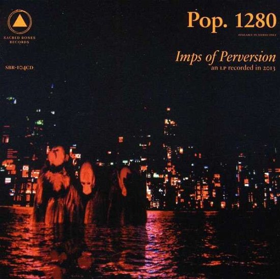 Imps Of Perversion - Pop. 1280 - Musiikki - SACRED BONES - 0616892138044 - torstai 8. elokuuta 2013