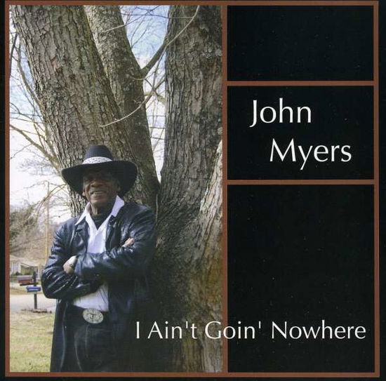 Cover for John Myers · I Ain't Goin' Nowhere (CD) (2010)