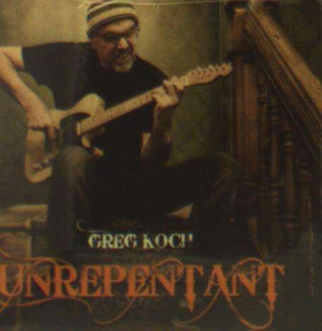 Cover for Greg Koch · Unrepentant (CD) (2017)