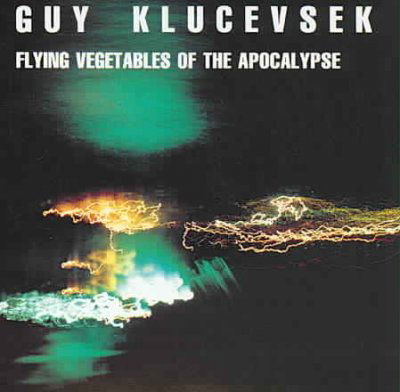 Cover for Guy Klucevsek · Flying Vegetables of the Apocalypse (CD) (2015)