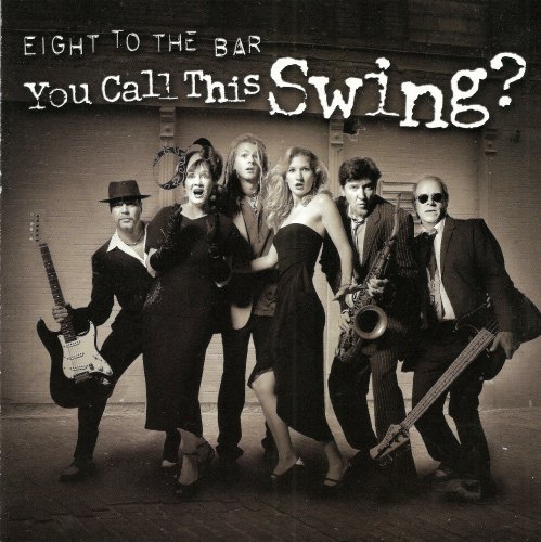 Cover for Eight to the Bar · You Call This Swing? (CD) (2005)