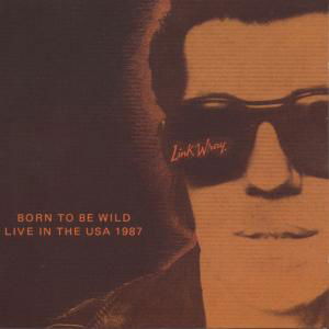 Cover for Link Wray · Born to Be Wild -live- (CD) [Live edition] (1989)
