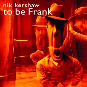 Cover for Nik Kershaw · To Be Frank (CD) [Digipak] (2023)