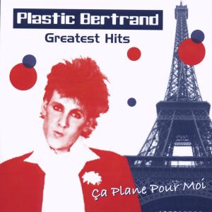 Greatest Hits - Plastic Bertrand - Musik - CHOICE OF MUSIC - 4040589808044 - 30 oktober 2020