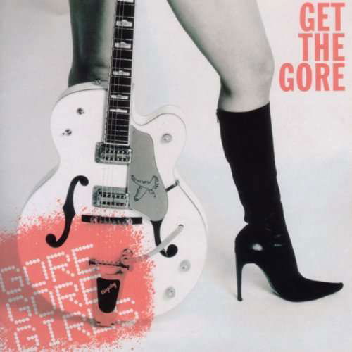 Get the Gore - Gore Gore Girls - Musiikki - INDIES LABEL - 4540399004044 - keskiviikko 19. syyskuuta 2007