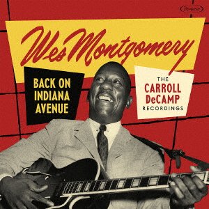 Back on Indiana Avenue the Carroll Decamp Recordings - Wes Montgomery - Musik - KING INTERNATIONAL INC. - 4909346018044 - 19. April 2019