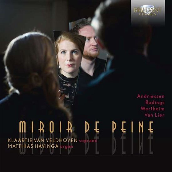 Cover for Klaartje Van Veldhoven / Matthias Havinga · Miror De Peine / Songs For Soprano And Organ By Andriessen / Badings / Wertheim And Van Lier (CD) (2022)