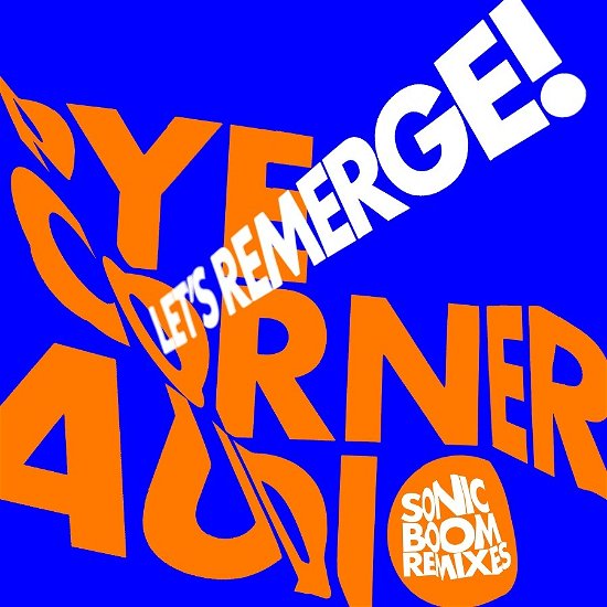 Cover for Pye Corner Audio · Let's Remerge! (sonic Boom Remixes) (LP) (2022)