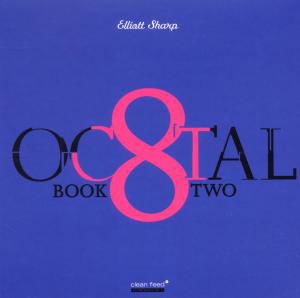 Octal Book Two - Elliot Sharp - Música - CLEAN FEED - 5609063100044 - 13 de abril de 2011