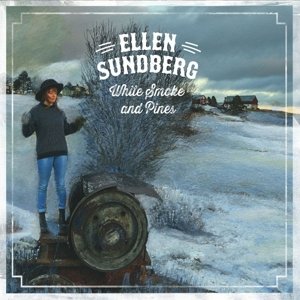 Cover for Ellen Sunberg · White Smoke &amp; Pines (CD) (2017)