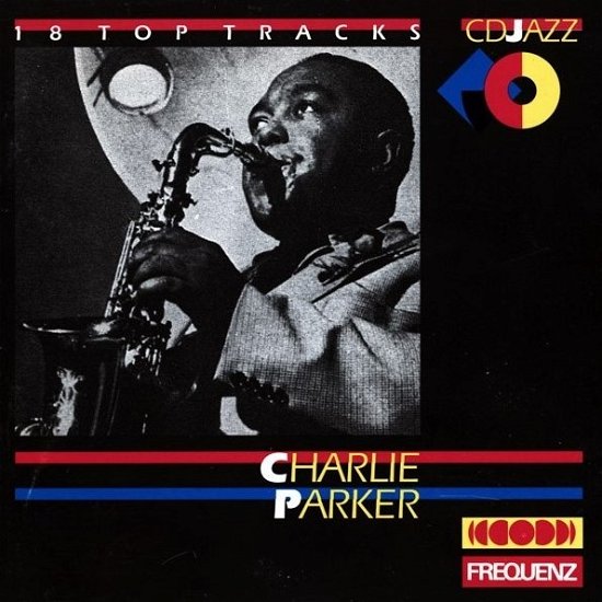 Cover for Charlie Parker · Charlie Parker - 18 Top Tracks (CD) (1989)