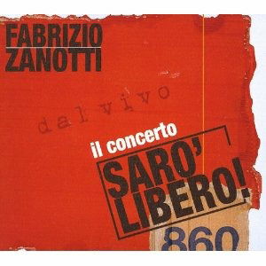 Cover for Fabrizio Zanotti · Saro' Libero Il Concerto (CD) (2013)