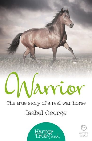 Cover for Isabel George · Warrior: The True Story of the Real War Horse - HarperTrue Friend - A Short Read (Paperback Bog) (2014)