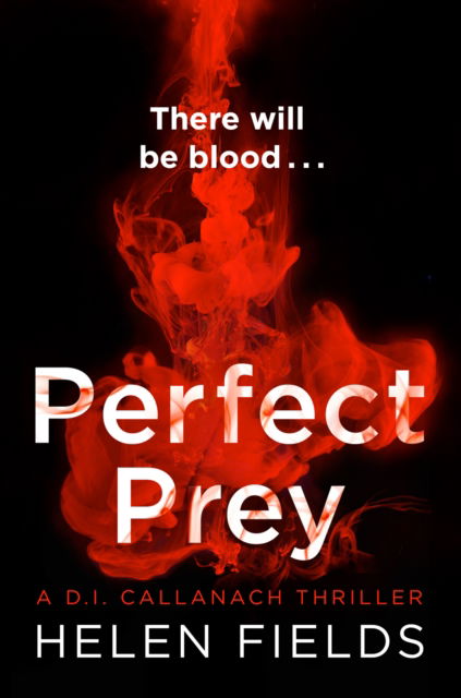 Perfect Prey - A DI Callanach Thriller - Helen Fields - Books - HarperCollins Publishers - 9780008220044 - July 27, 2017