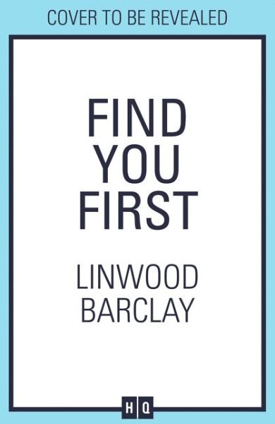 Cover for Linwood Barclay · Find You First (Hardcover bog) (2021)