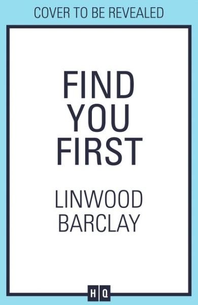 Cover for Linwood Barclay · Find You First (Hardcover bog) (2021)